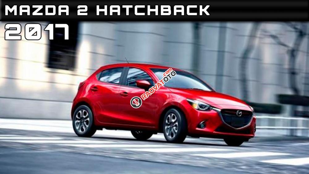 Mazda 2 Hatchback 2017, giá thấp nhất tại Hà Tĩnh-1